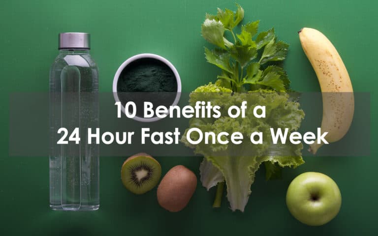 10 Benefits of a 24 Hour Fast Once a Week