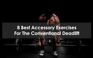 best accessory exercises for the conventional deadlift