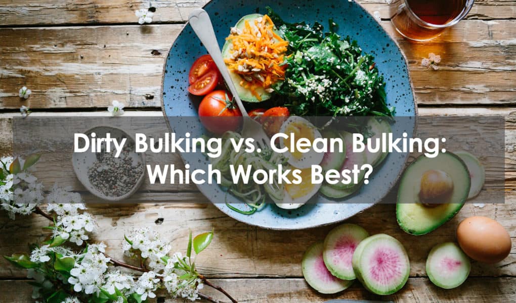 dirty bulking vs. clean bulking