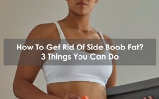 how to get rid of side boob fat