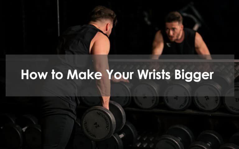 how to make your wrists bigger