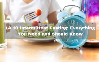 14 10 Intermittent Fasting Everything You Need and Should Know