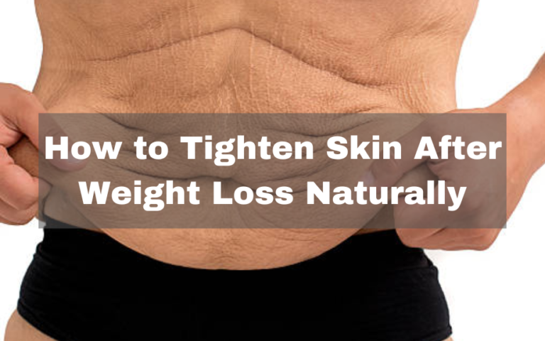 How to Tighten Skin After Weight Loss Naturally