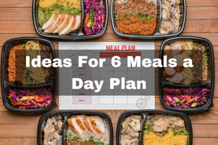 Ideas For 6 Meals a Day Plan