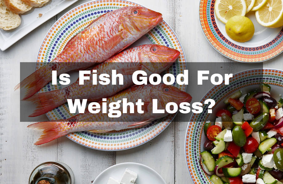 Is Fish Good For Weight Loss