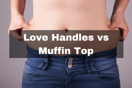 Love Handles vs Muffin Top