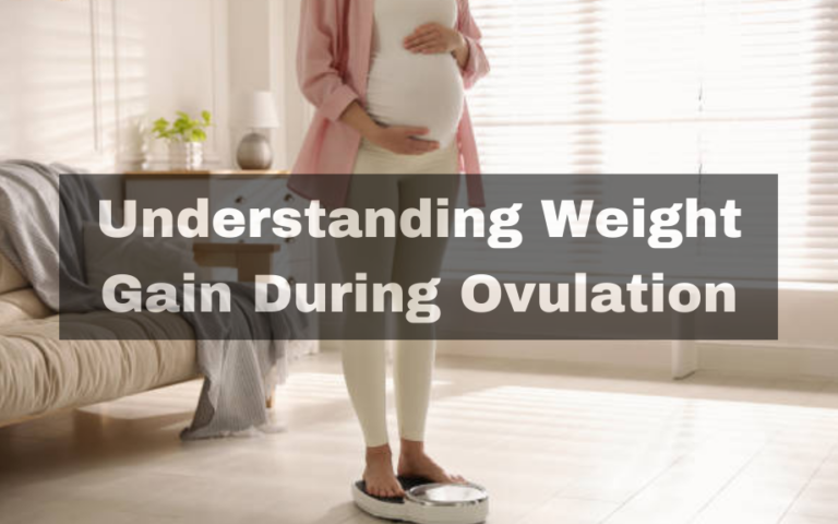 Understanding Weight Gain During Ovulation